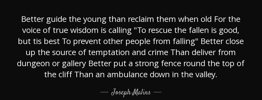 quote better guide the young than reclaim them when old for the voice of true wisdom is calling joseph malins Quotes