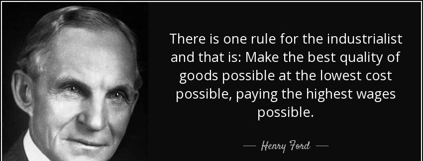quote there is one rule for the industrialist and that is make the best quality of goods possible henry ford Quotes