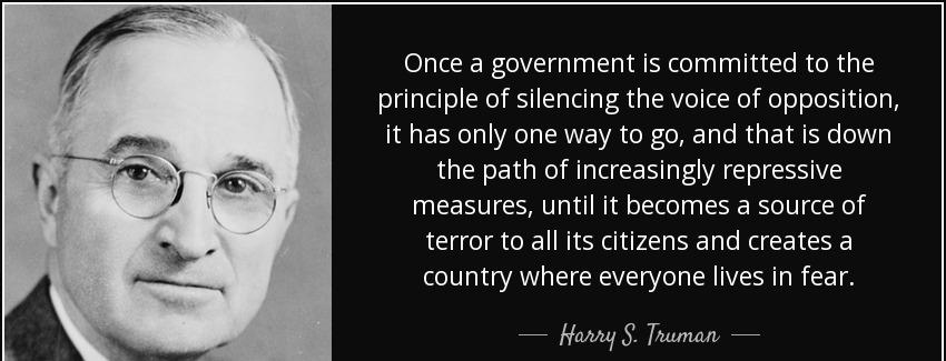 quote once a government is committed to the principle of silencing the voice of opposition harry s truman Quotes
