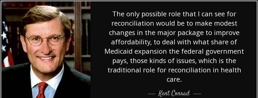 quote the only possible role that i can see for reconciliation would be to make modest changes kent conrad Quotes