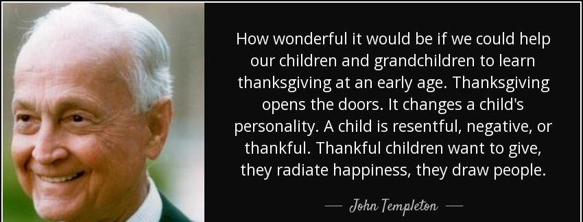 quote how wonderful it would be if we could help our children and grandchildren to learn thanksgiving john templeton Quotes