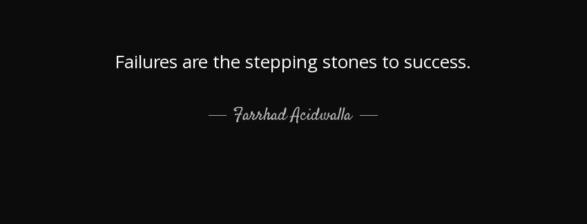 quote failures are the stepping stones to success farrhad acidwalla Quotes
