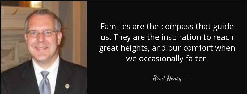 quote families are the compass that guide us they are the inspiration to reach great heights brad henry Quotes