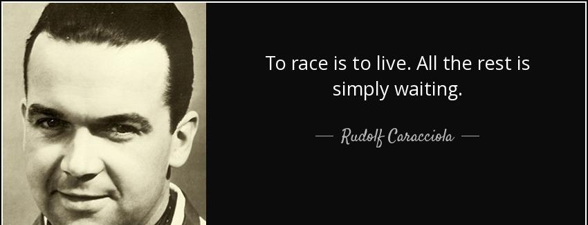 quote to race is to live all the rest is simply waiting rudolf caracciola Quotes