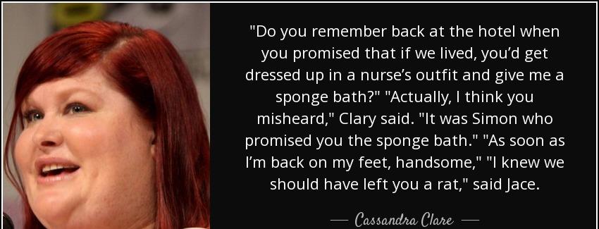 quote do you remember back at the hotel when you promised that if we lived you d get dressed cassandra clare Quotes
