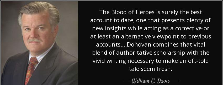quote the blood of heroes is surely the best account to date one that presents plenty of new william c davis Quotes