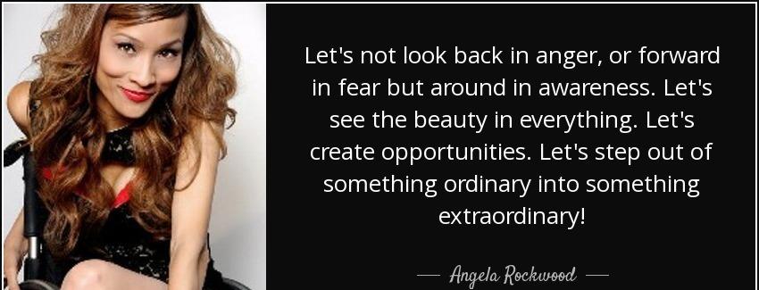 quote let s not look back in anger or forward in fear but around in awareness let s see the angela rockwood Quotes