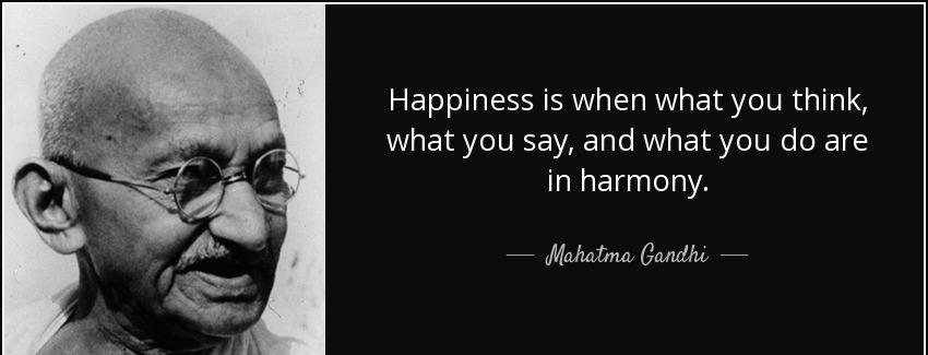 quote happiness is when what you think what you say and what you do are in harmony mahatma gandhi Quotes