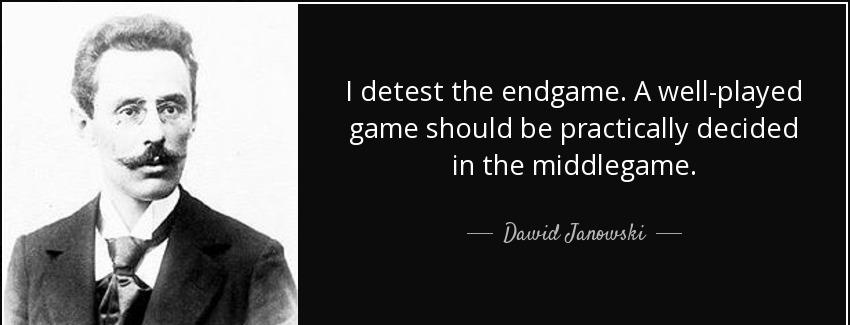 quote i detest the endgame a well played game should be practically decided in the middlegame dawid janowski Quotes