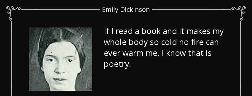 quote if i read a book and it makes my whole body so cold no fire can ever warm me i know emily dickinson Quotes