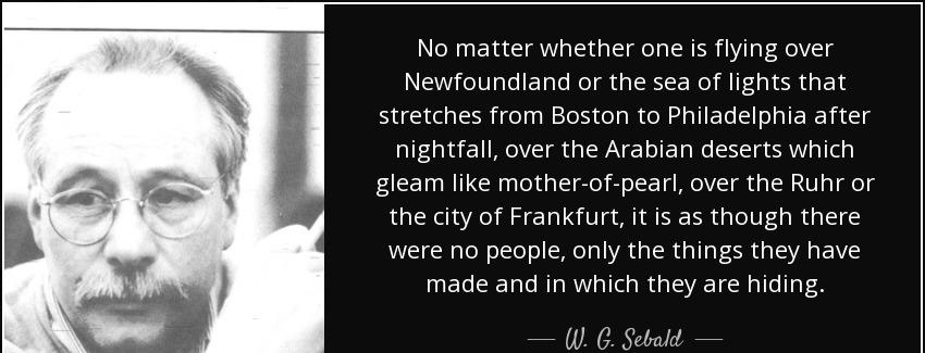 quote no matter whether one is flying over newfoundland or the sea of lights that stretches w g sebald Quotes