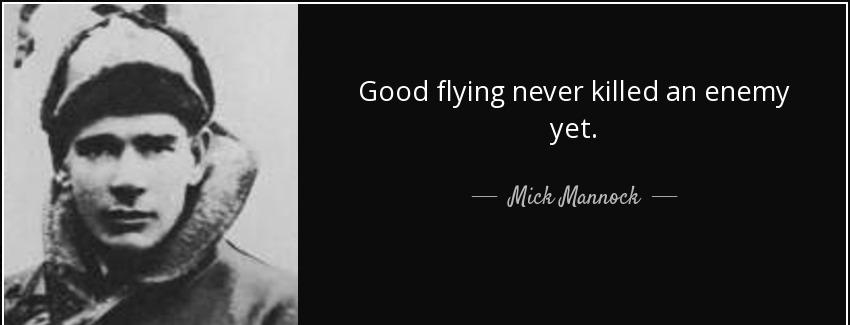 quote good flying never killed an enemy yet mick mannock Quotes