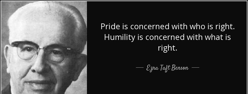 quote pride is concerned with who is right humility is concerned with what is right ezra taft benson Quotes