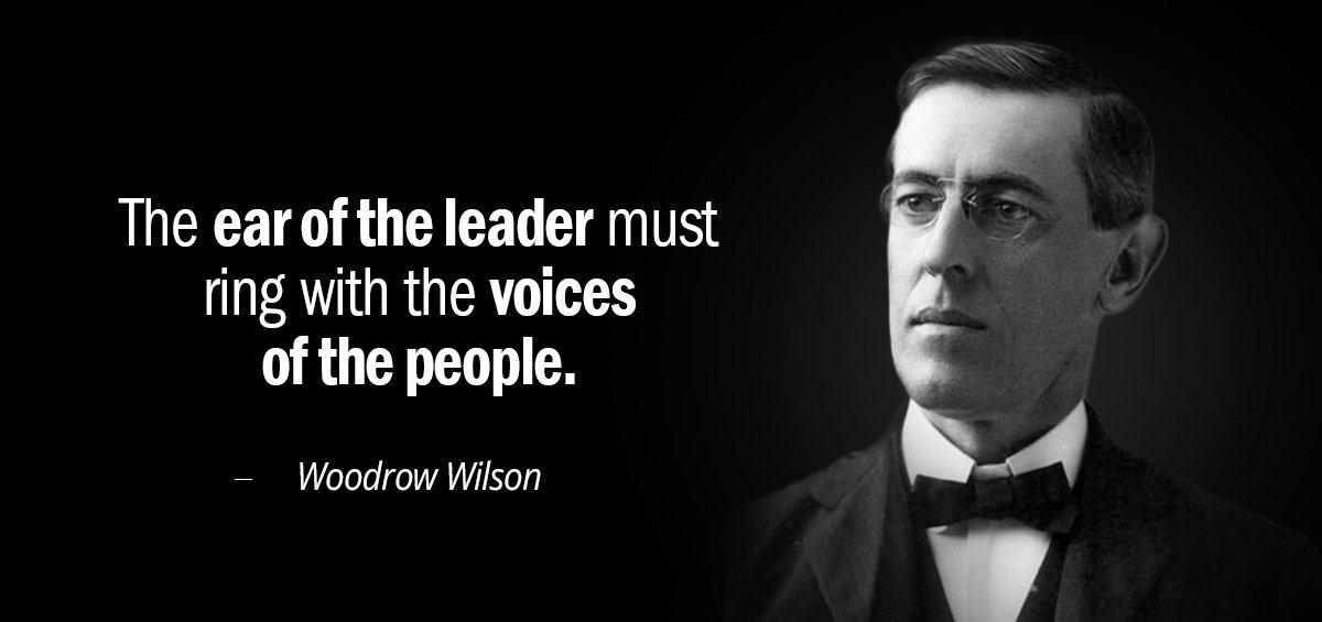 Quotation Woodrow Wilson The ear of the leader must ring with the voices Quotes