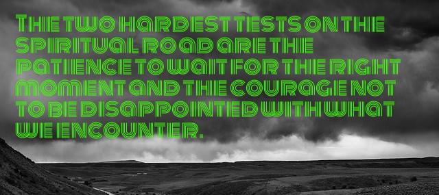 Quotation Paulo Coelho The two hardest tests on the spiritual road are the Quotes
