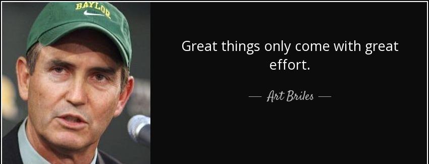 quote great things only come with great effort art briles Quotes