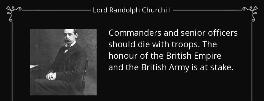 quote commanders and senior officers should die with troops the honour of the british empire lord randolph churchill Quotes