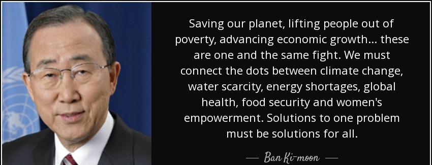 quote saving our planet lifting people out of poverty advancing economic growth these are ban ki moon Quotes