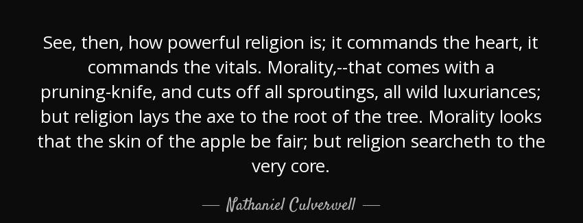 quote see then how powerful religion is it commands the heart it commands the vitals morality nathaniel culverwell Quotes