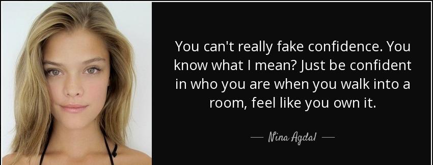 quote you can t really fake confidence you know what i mean just be confident in who you are nina agdal Quotes