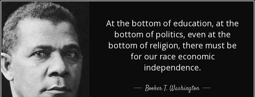 quote at the bottom of education at the bottom of politics even at the bottom of religion booker t washington Quotes