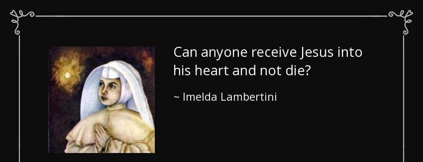 quote can anyone receive jesus into his heart and not die imelda lambertini Quotes