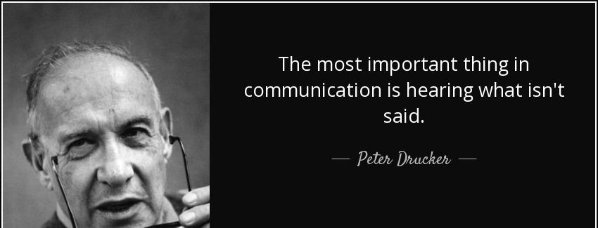 quote the most important thing in communication is hearing what isn t said peter drucker Quotes