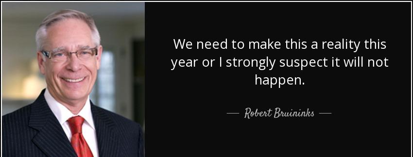 quote we need to make this a reality this year or i strongly suspect it will not happen robert bruininks Quotes