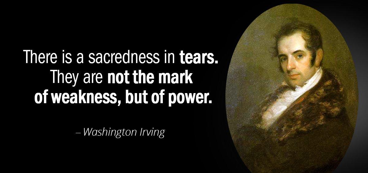 Quotation Washington Irving There is a sacredness in tears They are not the Quotes