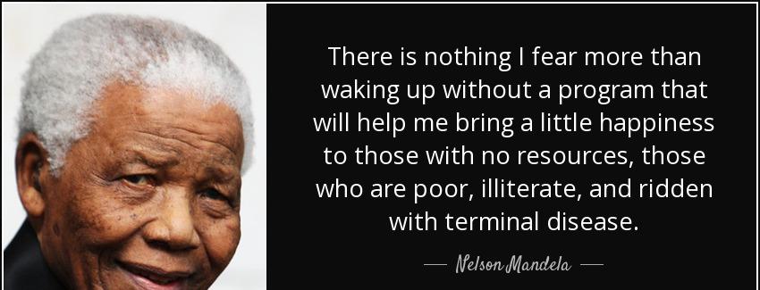 quote there is nothing i fear more than waking up without a program that will help me bring nelson mandela Quotes