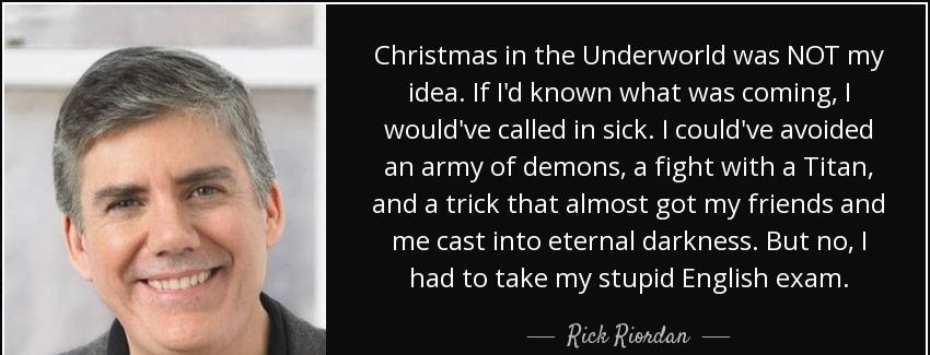 quote christmas in the underworld was not my idea if i d known what was coming i would ve rick riordan Quotes