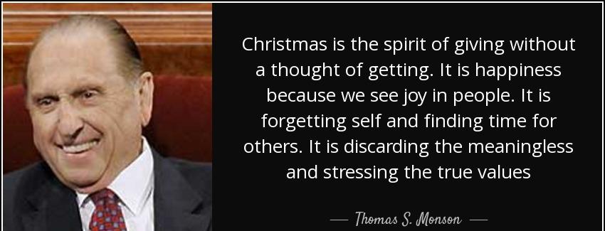 quote christmas is the spirit of giving without a thought of getting it is happiness because thomas s monson Quotes
