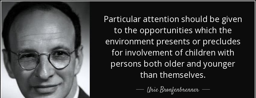 quote particular attention should be given to the opportunities which the environment presents urie bronfenbrenner Quotes