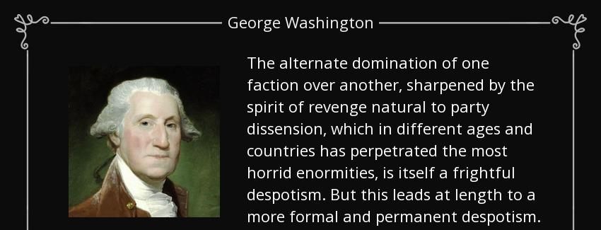 quote the alternate domination of one faction over another sharpened by the spirit of revenge george washington Quotes