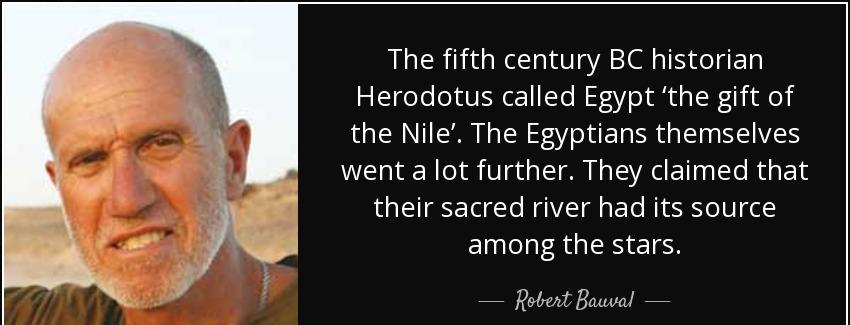 quote the fifth century bc historian herodotus called egypt the gift of the nile the egyptians robert bauval Quotes