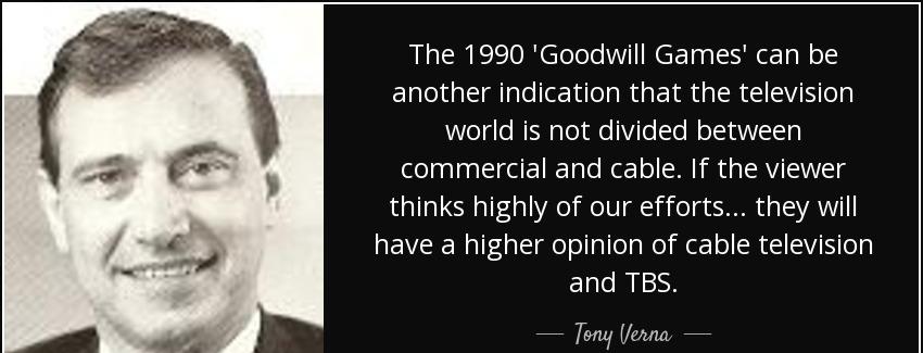 quote the 1990 goodwill games can be another indication that the television world is not divided tony verna Quotes