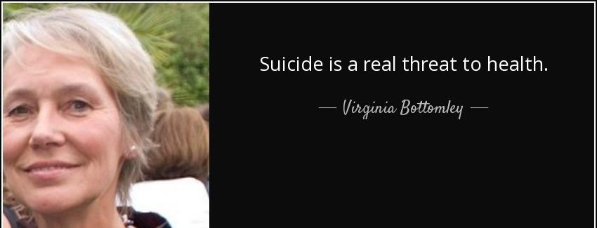 quote suicide is a real threat to health virginia bottomley Quotes