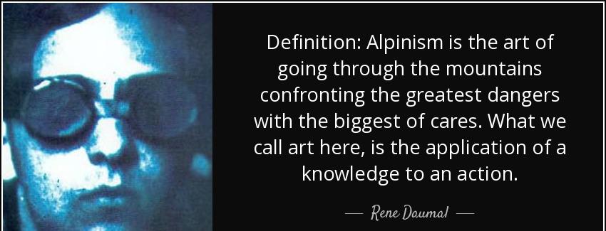 quote definition alpinism is the art of going through the mountains confronting the greatest rene daumal Quotes