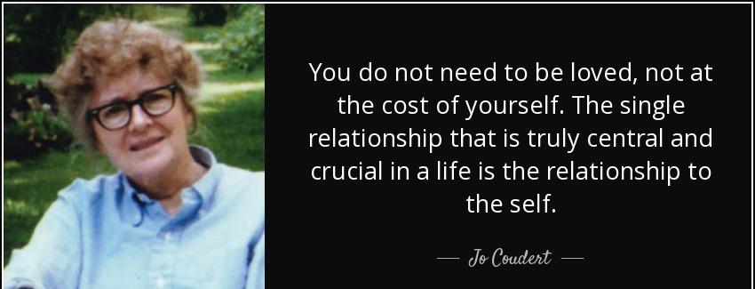 quote you do not need to be loved not at the cost of yourself the single relationship that jo coudert Quotes
