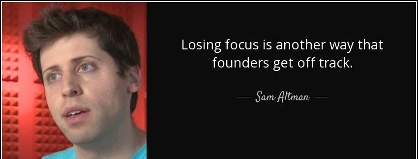 quote losing focus is another way that founders get off track sam altman Quotes