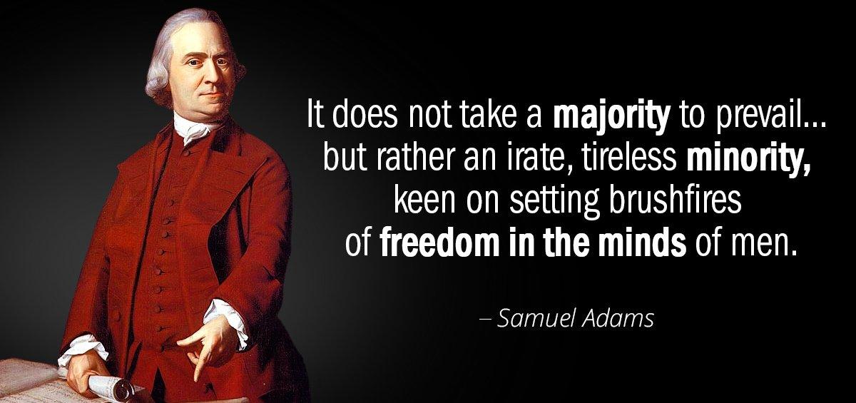 Quotation Samuel Adams It does not take a majority to prevail but rather Quotes