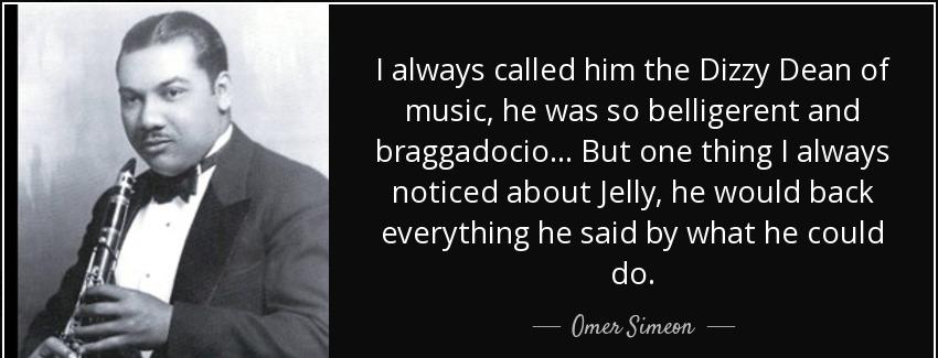 quote i always called him the dizzy dean of music he was so belligerent and braggadocio but omer simeon Quotes