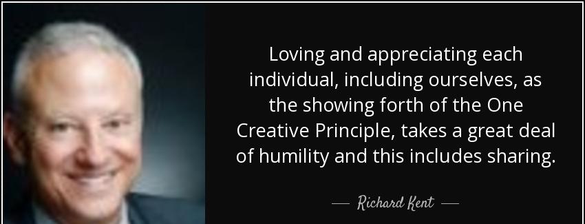 quote loving and appreciating each individual including ourselves as the showing forth of richard kent Quotes