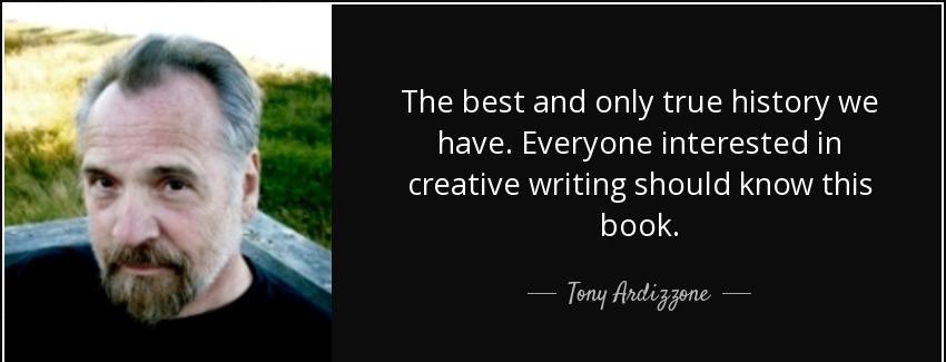 quote the best and only true history we have everyone interested in creative writing should tony ardizzone Quotes