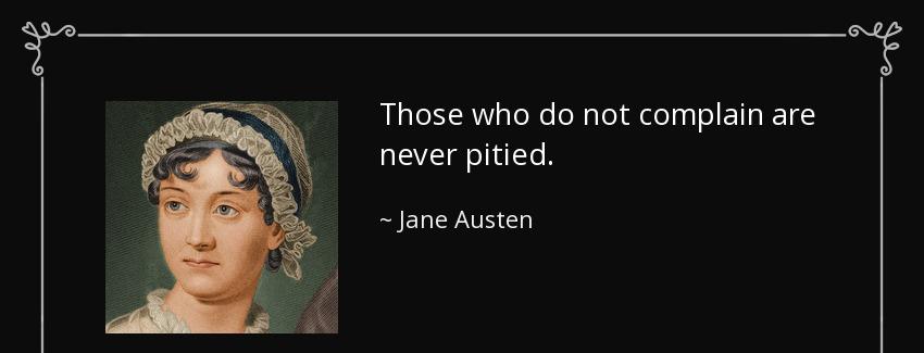 quote those who do not complain are never pitied jane austen Quotes