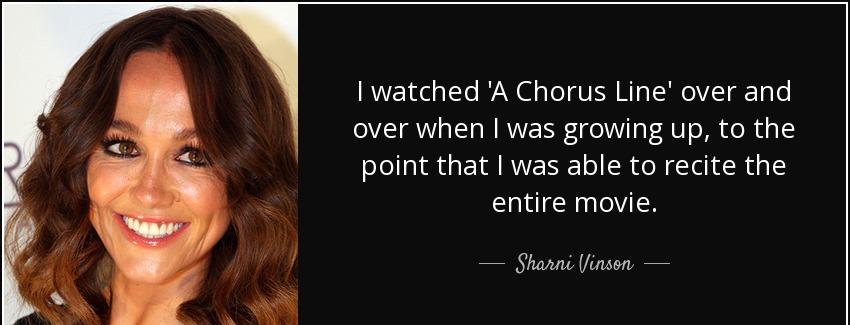 quote i watched a chorus line over and over when i was growing up to the point that i was sharni vinson Quotes