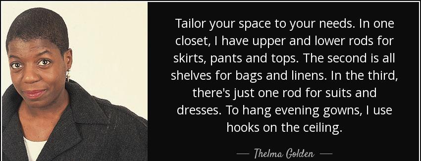 quote tailor your space to your needs in one closet i have upper and lower rods for skirts thelma golden Quotes