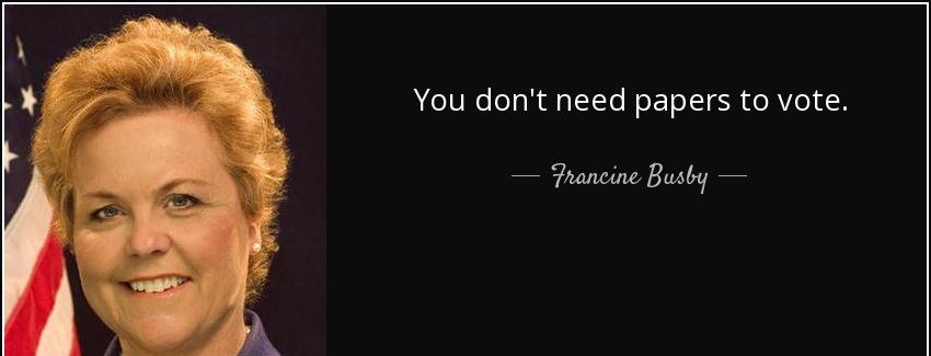 quote you don t need papers to vote francine busby Quotes