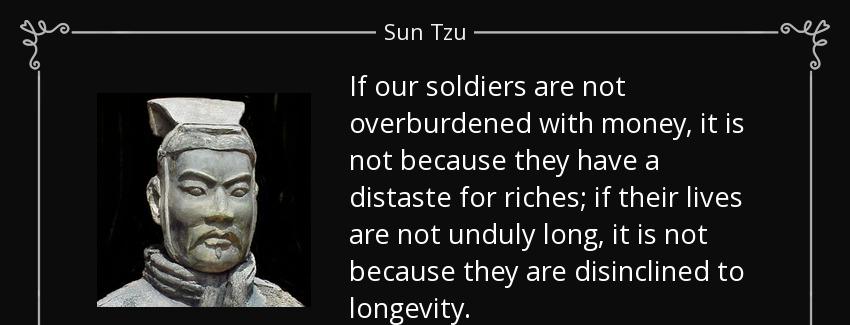 quote if our soldiers are not overburdened with money it is not because they have a distaste sun tzu Quotes