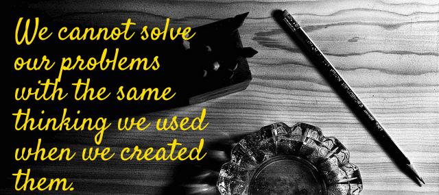 Quotation Albert Einstein We cannot solve our problems with the same thinking we Quotes